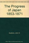 The Progress of Japan 18531871