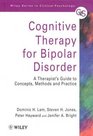 Cognitive Therapy for Bipolar Disorder A Therapist's Guide to Concepts Methods and Practice