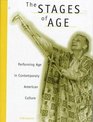 The Stages of Age  Performing Age in Contemporary American Culture