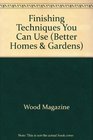 Better Homes and Gardens Wood Finishing Techniques You Can Use