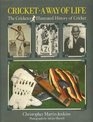 Cricket A Way of Life  The Illustrated History of Cricket