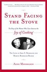 Stand Facing the Stove The Story of the Women Who Gave America The Joy of Cooking