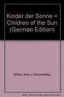 Kinder der Sonne  Children of the Sun