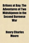 Britons at Bay The Adventures of Two Midshipmen in the Second Burmese War