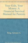Your Kids Your Money A Financial Survival Manual for Parents