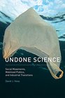 Undone Science Social Movements Mobilized Publics and Industrial Transitions