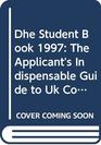 Dhe Student Book 1997 The Applicant's Indispensable Guide to Uk Colleges  Universities