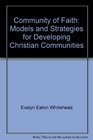 Community of Faith Models and Strategies for Developing Christian Communities