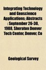 Integrating Technology and Geoscience Applications Abstracts September 2630 1988 Sheraton Denver Tech Center Denver Co