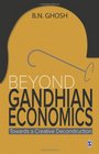 Beyond Gandhian Economics Towards a Creative Deconstruction