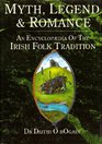Myth Legend and Romance An Encyclopaedia of Irish Folk Tradition