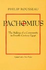 Pachomius The Making of a Community in FourthCentury Egypt