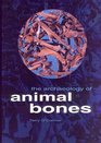 The Archaeology of Animal Bones