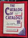 The Catalog of Catalogs III The Complete MailOrder Directory