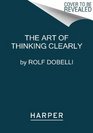 The Art of Thinking Clearly