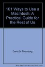 101 ways to use a Macintosh A practical guide for the rest of us