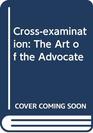 Crossexamination The art of the advocate