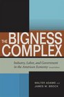 The Bigness Complex Industry Labor and Government in the American Economy Second Edition