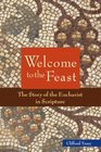 Welcome to the Feast The Story of the Eucharist in Scripture