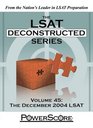 The LSAT Deconstructed Series Volume 45 The December 2004 LSAT