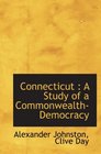 Connecticut  A Study of a CommonwealthDemocracy
