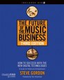 The Future of the Music Business How to Succeed with the New Digital Technologies Third Edition