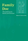 Family Doc The Making of a Family Practitioner