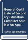 General Certificate of Secondary Education Computer Studies An Applications Approach