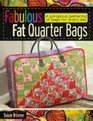 Fabulous Fat Quarter Bags: A Gorgeous Gathering of Bags for Every Day
