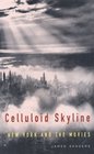 Celluloid Skyline New York and the Movies