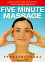 Five Minute Massage Quick and Simple Exercises to Reduce Tension and Stress