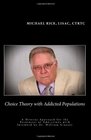 Choice Theory  with  Addicted Populations A Diverse Approach for the Treatment of Addictions