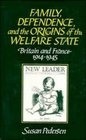 Family Dependence and the Origins of the Welfare State  Britain and France 19141945