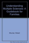 Understanding Multiple Sclerosis A Guidebook for Families