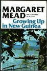 Growing Up in New Guinea A Comparative Study of Primitive Education