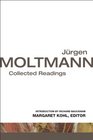 Jurgen Moltmann Collected Readings