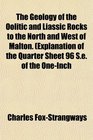 The Geology of the Oolitic and Liassic Rocks to the North and West of Malton Explanation of the Quarter Sheet 96 Se of the OneInch