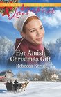 Her Amish Christmas Gift (Women of Lancaster County, Bk 4) (Love Inspired, No 1178)