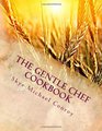 The Gentle Chef Cookbook: Vegan Cuisine for the Ethical Gourmet