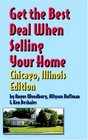 Get The Best Deal When Selling Your Home Chicago Illinois A Guide Through The Real Estate Purchasing Process From Chooseing A Realtor To Negotiating The Best Deal For You