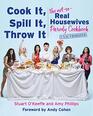 Cook It Spill It Throw It The NotSoReal Housewives Parody Cookbook