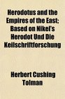 Herodotus and the Empires of the East Based on Nikel's Herodot Und Die Keilschriftforschung