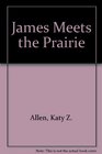 James Meets the Prairie