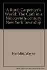 A Rural Carpenter's World The Craft in a Nineteenthcentury New York Township