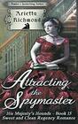 Attracting the Spymaster Sweet and Clean Regency Romance