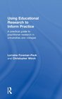 Using Educational Research to Inform Practice A Practical Guide to Practitioner Research in Universities and Colleges