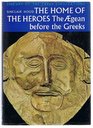 The Home of the Heroes the Aegean Before the Greeks