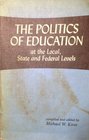 The politics of education at the local State and Federal levels