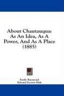 About Chautauqua As An Idea As A Power And As A Place