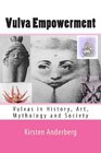 Vulva Empowerment Vulvas in History Art Mythology and Society